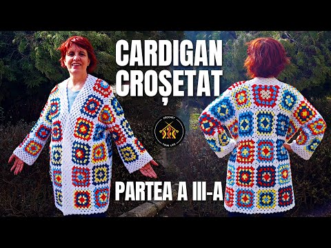 Cum crosetam cardigan din patrate - Partea III - Pardesiu granny square