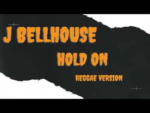 J Bellhouse-hold on (Reggae version) (official audio)