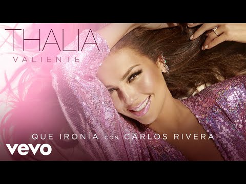Thalia, Carlos Rivera - Qué Ironía (Audio)