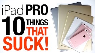 iPad Pro - 10 Things That Suck!