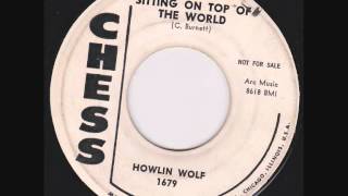 Howlin&#39; Wolf - Sitting On Top Of The World