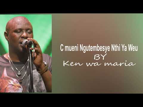 C Mueni Ngutembesye Nthi ya Weu by Ken wa Maria (OFFICIAL AUDIO)