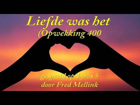 Liefde was het (Opwekking 400)