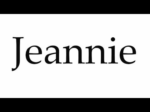 How to Pronounce Jeannie