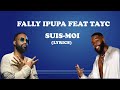 Tayc Feat Fally Ipupa SUIS MOI (Parole)