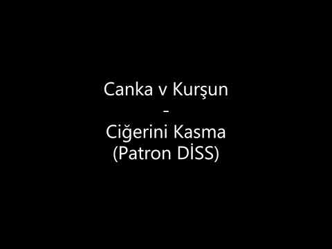 Canka v Kurşun - Ciğerini Kasma (PATRON DİSS)