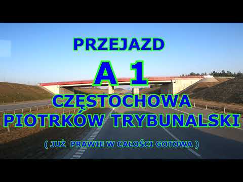 PRZEJAZD AUTOSTRADĄ A1 CZĘSTOCHOWA - PIOTRKÓW TRYBUNALSKI