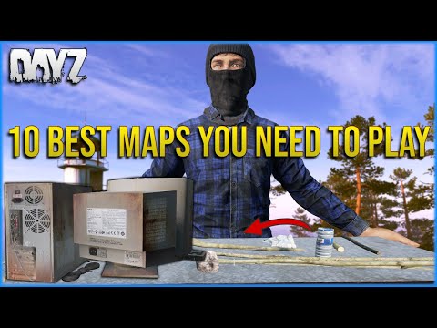 10 DayZ MAPS you NEED to PLAY