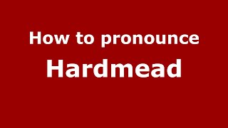 How to pronounce Hardmead