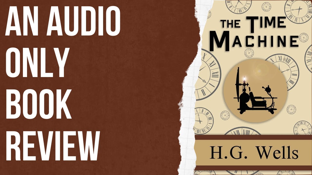 An Audio Only Book Review: The Time Machine