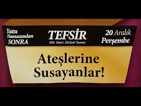 20.12.2018 Ateşlerine Susayanlar - Zariyat Suresi - Mustafa AYDIN 434. Tefsir Dersi