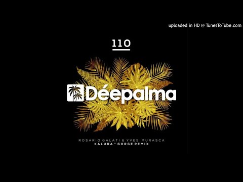 Rosario Galati, Yves Murasca - Kalura (Gorge Remix)