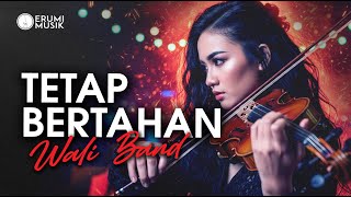 Download lagu Wali Band - Tetap Bertahan (Cover Erumi) Lagu Trending | Versi Terbaru mp3