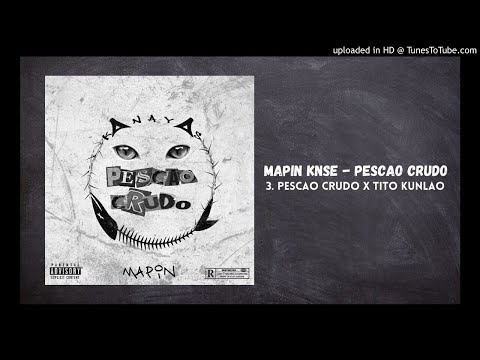 MAPIN KNSE X TITO KUNLAO - PESCAO CRUDO