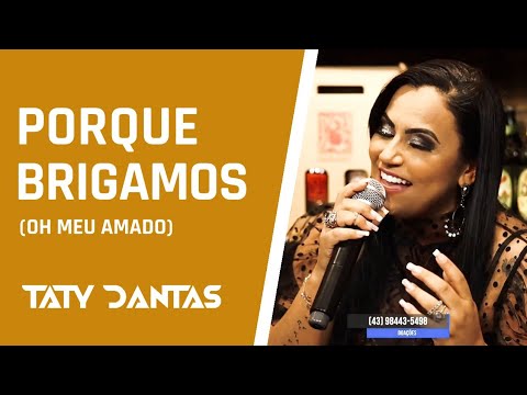 PORQUE BRIGAMOS (OH MEU AMADO) - TATY DANTAS - LIVE LETÍCIA COIMBRA E AMIGOS