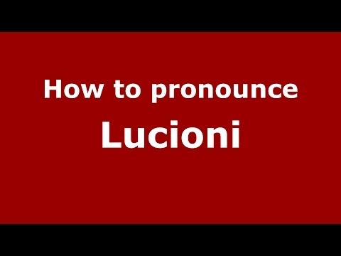 How to pronounce Lucioni (Italian/Italy)  - PronounceNames.com