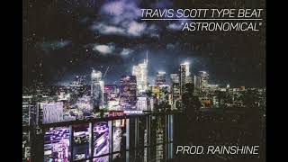 Travis Scott Type Beat &quot;Astronomical&quot;