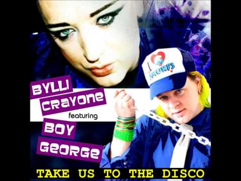 Bylli Crayone & Boy George - Take Us To The Dsico (Single Mix)