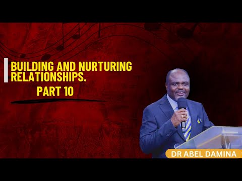 BUILDING AND NURTURING RELATIONSHIPS (PART 10) | 12TH DECEMBER 2022