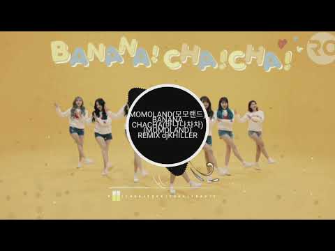 Banana Cha Cha (MOMOLAND) REMIX