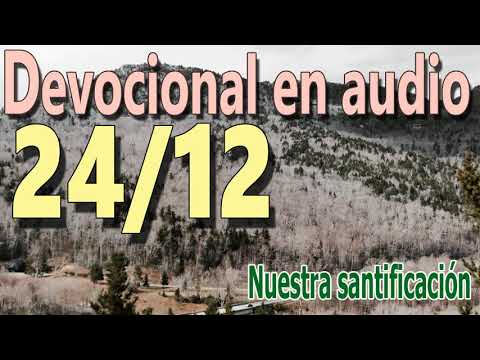 Devocional en audio 24/12 - Nuestra santificación (A.W. Tozer)