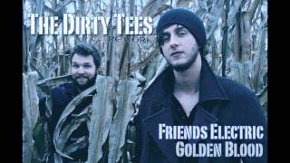 Friends Electric - Golden Blood (The Dirty Tees Rework)