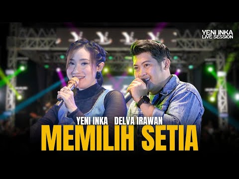 Yeni Inka X Delva Irawan - MEMILIH SETIA | Live OJING (Official Music Yi Production)