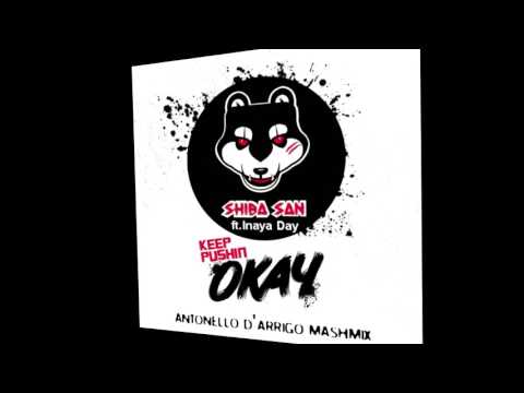 Shiba San ft. Inaya Day - Keep Pushin Okay (Antonello D'Arrigo Mashmix)