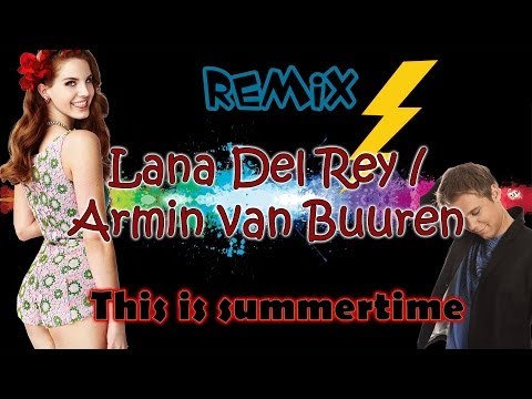 Lana Del Rey vs Adventure Club vs Armin - This Is Summertime - [REMIX]