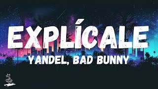 Yandel &amp; Bad Bunny - Explícale (lyrics/Letra)