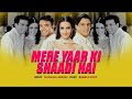 Mere Yaar Ki Shaadi Hai Club Remix DJ Dalal 90s Wedding Songs Udit Narayan Sonu Nigum