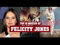 Felicity Jones Top 10 Movies Best 10 Movie Of Felicity Jones