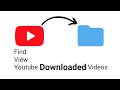 How To Find And View Downloaded Videos On Youtube