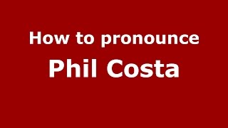 How to pronounce Phil Costa