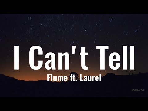 Flume - I Can't Tell (Lyrics) Ft. Laurel