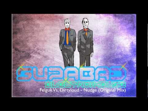 Felguk Vs. Dirtyloud - Nudge (Original Mix)