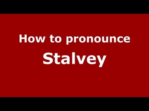 How to Pronounce Stalvey - PronounceNames.com