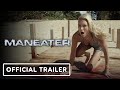 Maneater - Official Trailer (2022) Nicky Whelan, Trace Adkins