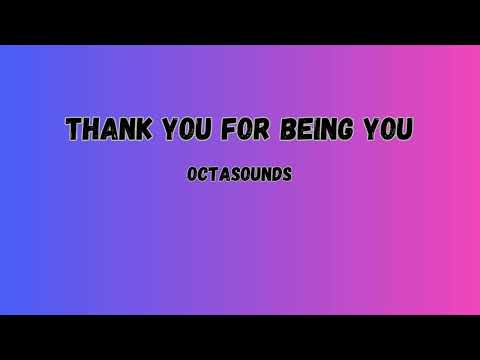 Octasounds - Thank You For Being You (with Lyrics)