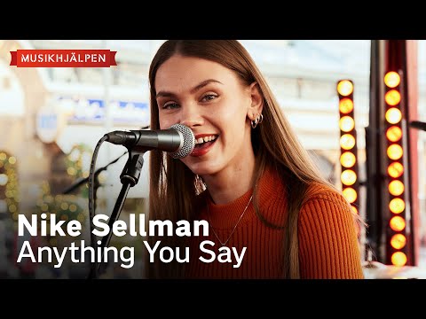 Nike Sellmar - Anything you say/ Musikhjälpen 2022