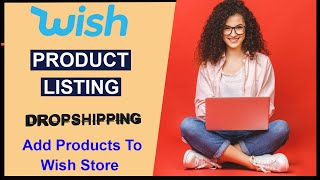 Add Products To Wish Store |Listing Products On wish |Sell On Wish| Wish For Merchants |Dropshipping