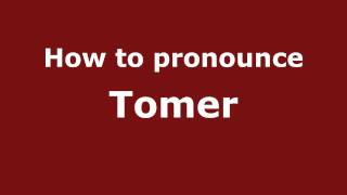 How to pronounce Tomer