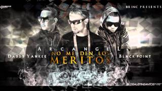 No Me Den Los Meritos - Daddy Yankee Ft. Arcangel &amp; Black Point