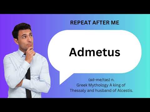 How to SAY and USE 'ADMETUS'