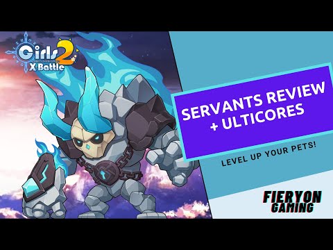 Servant & Ulticore Review 3.26.21 - Girls X Battle 2