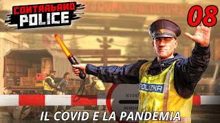 CONTRABAND POLICE - Il Covid e la Pandemia - Gameplay ITA - EP.08