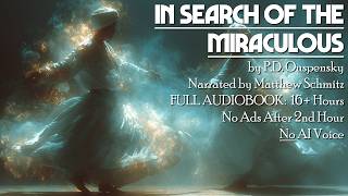 IN SEARCH OF THE MIRACULOUS - P.D. Ouspensky - Gurdjieff, The Fourth Way FULL Occult Audiobook