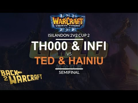 [WC3] Isilandon 2v2 Cup #2 - Semifinal: TH000 & Infi vs. TeD & Hainiu