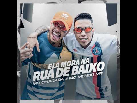 MC Charada e MC Menor MR- Ela Mora Na Rua de Baixo (kondzilla.com)