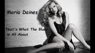 Maria Daines - That&#39;s What The Blues is All About (HQ)